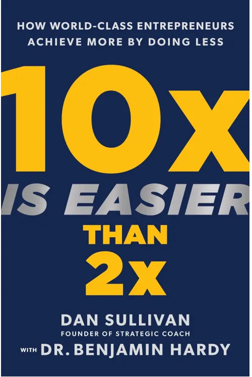 10x Is Easier Than 2x How World Class Entrepreneurs Achieve More by Doing Less book cover