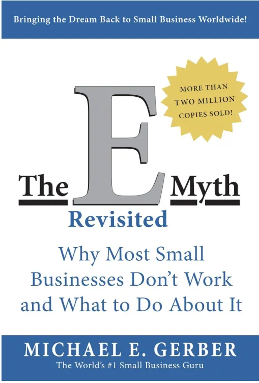 The E Myth Revisited Why Most Small Businesses Don t Work and What to DoAbout It book cover